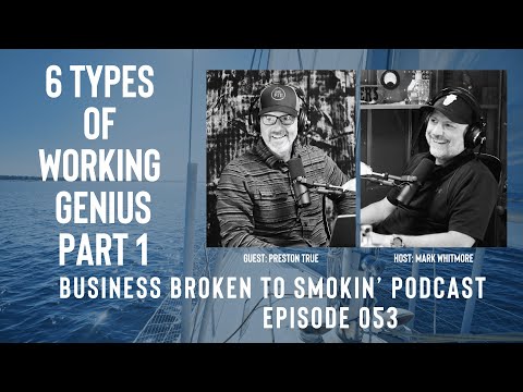 Deep dive into 6 Types of Working Genius Personality Assessment: Episode 053 Preston True, Part 1